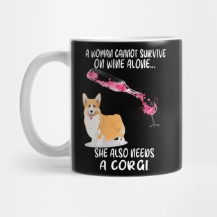 A Woman Cannot Survive On Wine Alone (293) Mug